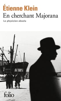 En cherchant Majorana - le physicien absolu