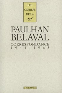 Les cahiers de la NRF : Paulhan, Belaval - correspondance - 1944-1968