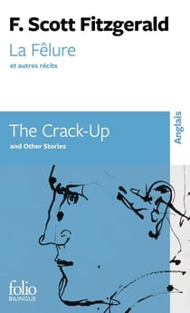 La Fêlure et autres récits/The Crack-Up and other stories