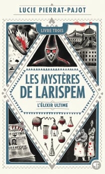 Les mystères de Larispem Tome 3 : L'élixir ultime