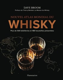 Nouvel atlas mondial du whisky : Plus de 500 distilleries et 480 bouteilles présentées