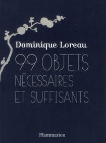 99 objets nécessaires et suffisants - distinguer l'indispensable du superflu