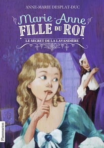 Marie-Anne, fille du roi Tome 3 : le secret de la lavandière
