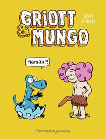 Griott et Mungo Tome 1 : maman ?!