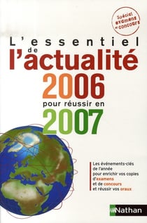 L'essentiel de l'actualité 2006 pour réussir en 2007