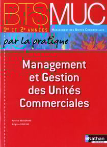 Management et gestion des unités commerciales - BTS MUC - livre de l'élève (édition 2010)