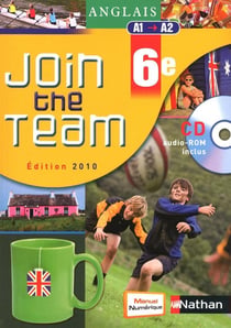 JOIN THE TEAM : anglais - 6ème, niveau A1/A2 - manuel de l'élève (édition 2010)
