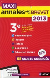 Maxi annales ABC du brevet : mathématiques - français - histoire - géographie - éducation civique - 55 sujets corrigés - 2013