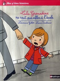 Lulu-Grenadine ne veut pas aller à l'école