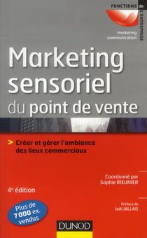 Le marketing sensoriel du point de vente - créer et gérer l'ambiance des lieux commerciaux (4e édition)