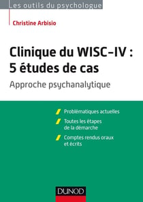 Clinique du WISC-IV - 5 études de cas - approche psychanalytique
