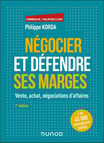 Négocier et défendre ses marges : Vente, achat, négociations d'affaires (7e édition)