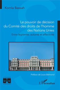 Le pouvoir de décision du Comité des droits de l'homme des Nations Unies : Entre légitimité, autorité et effectivité