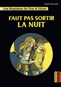 Les enquêtes de Tim et Chloé : faut pas sortir la nuit