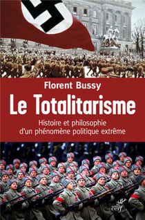 Le totalitarisme - Histoire et philosophie d'un phénomène politique extrême