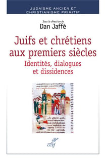 Juifs et chrétiens aux premiers siècles - identités, dialogues, dissidences