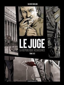 Le juge - la République assassinée Tome 3