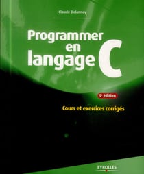 Programmer En Langage C - Cours Et Exercices Corrigés (5E Édition)
