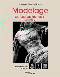 Modelage du corps humain - Volume 2 : Poses et drapés en argile