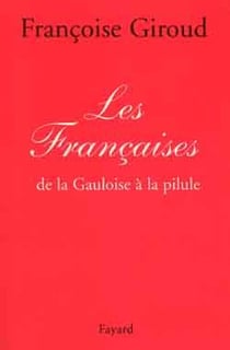 Les françaises - de la gauloise à la pilule