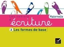 Les cahiers d'écriture t.2 - les formes de base - maternelle