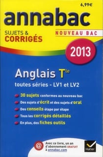 Annabac sujets & corrigés Tome 6 : anglais LV1 et LV2 - terminale toutes séries (édition 2013)