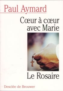 Coeur à coeur avec Marie : Le Rosaire
