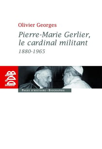 Pierre-Marie Gerlier, le cardinal militant