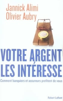 Votre argent les intéresse- comment banquiers et assureurs profitent de vous