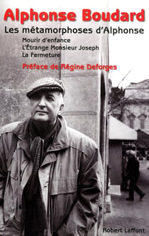 Les métamorphoses d'Alphonse - mourir d'enfance - l'étrange monsieur Joseph - la fermeture