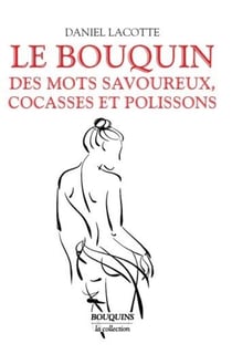 Le bouquin des mots savoureux, cocasses et polissons