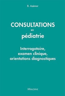 Consultations en pédiatrie : interrogatoire et orientations diagnostiques
