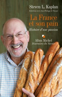 La France et son pain : Histoire d'une passion. Entretiens avec Jean-Philippe de Tounac