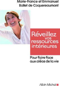Réveillez vos ressources intérieures - pour faire face aux aléas de la vie