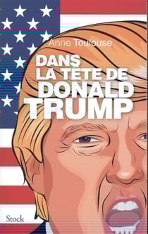 DANS LA TETE DE DONALD TRUMP