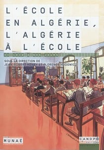 L'école en Algérie, l'Algérie à l'école, de 1830 à nos jours