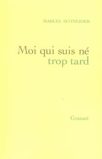 Moi qui suis né trop tard