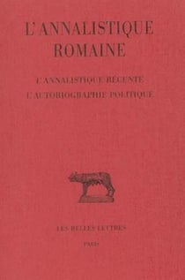 L' annalistique romaine Tome 3 - l'annalistique récente, l'autobiographie politique