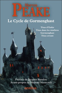 Le cycle de Gormenghast : Titus d'enfer, Titus dans les ténèbres, Gormenghast, Titus errant