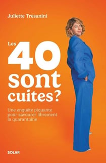 Les 40 sont cuites ? Une enquête piquante pour savourer librement la quarantaine