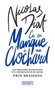Ce qui manque à un clochard : les mémoires romancées d'un dessinateur de génie