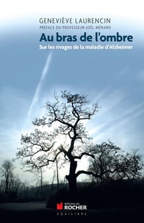 Au bras de l'ombre - vivre avec la maladie d'Alzeimer