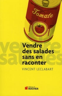 Vendre des salades sans en raconter