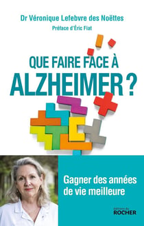 Que faire face à Alzheimer ? - gagner des années de vie meilleure