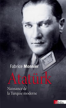 Atatürk - naissance de la Turquie moderne