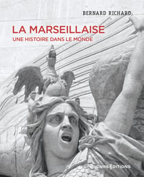 La marseillaise : Une histoire dans le monde
