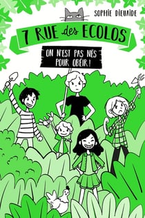 7 rue des écolos Tome 1 - on n'est pas nés pour obéir !