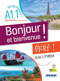 Bonjour et bienvenue ! : FLE - pour sinophones, chinois traditionnel - A1.1