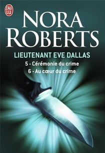 Lieutenant Eve Dallas : Intégrale vol.3 : Tomes 5 et 6 : cérémonie du crime - au coeur du crime