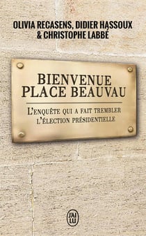 Bienvenue Place Beauvau - l'enquête qui a fait trembler l'élection présidentielle